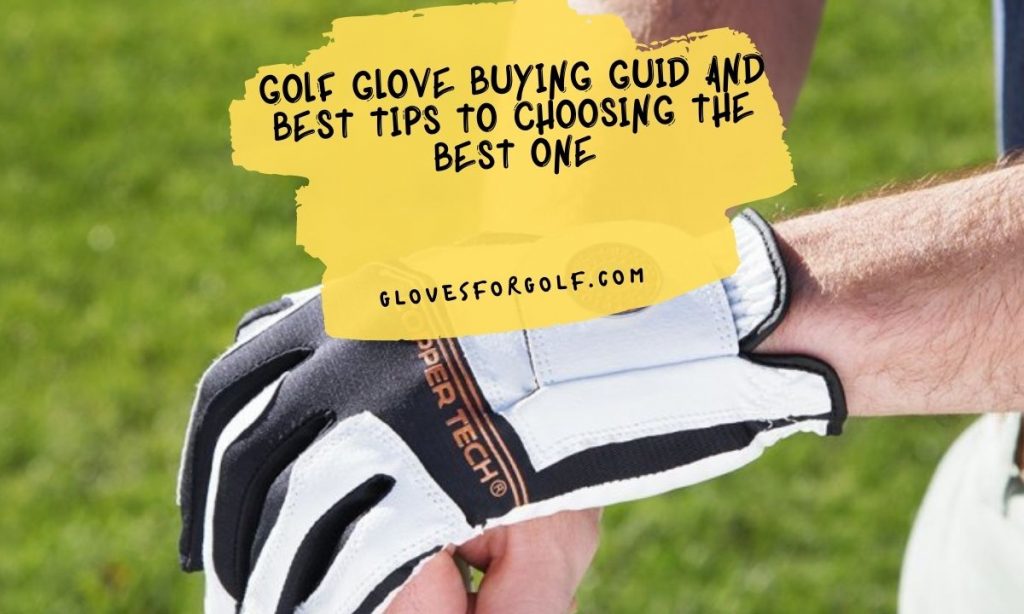 Golf Glove Buying Guid and Best Tips to Choosing the Best One