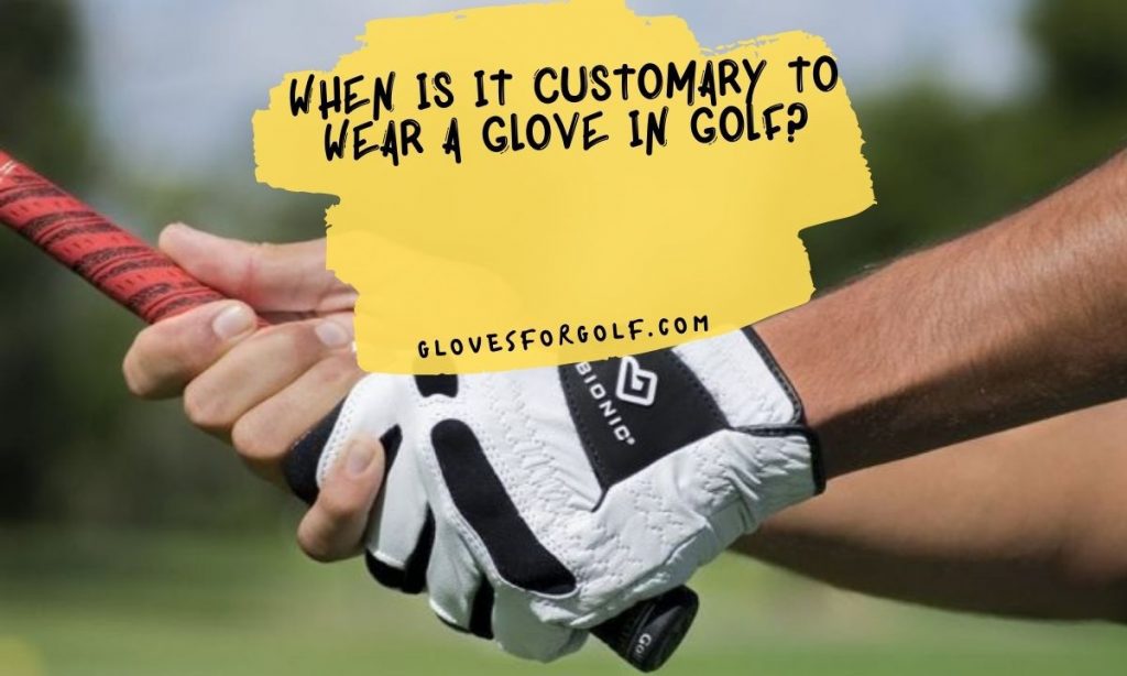 When is it customary to wear a Glove in Golf 