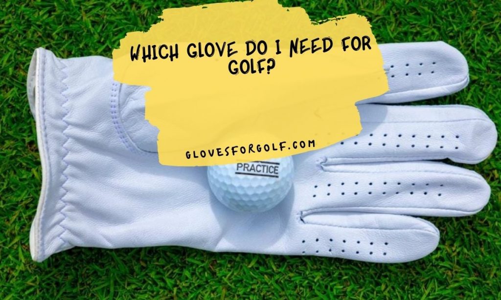 Which Glove Do I Need for Golf