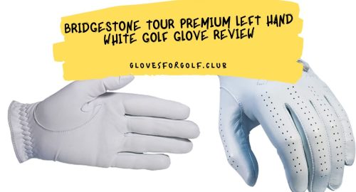 Bridgestone Tour Premium Left Hand White Golf Glove Review