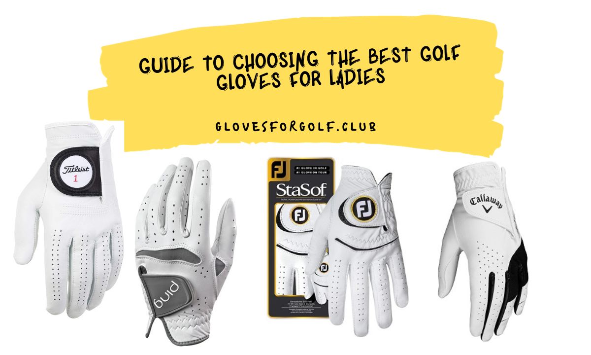 Guide to Choosing the Best Golf Gloves for Ladies