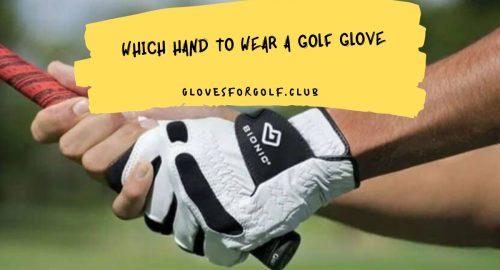 Which Hand to Wear a Golf Glove